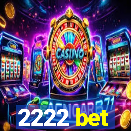 2222 bet